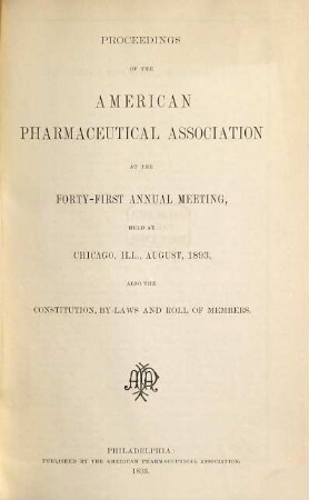 Proceedings of the American Pharmaceutical Association at the annual meeting. 41. 1893, Aug.