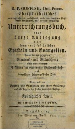 Christkatholisches neueingerichtetes ... Unterrichtungsbuch. [2]. Festtägl. Th. - 1837