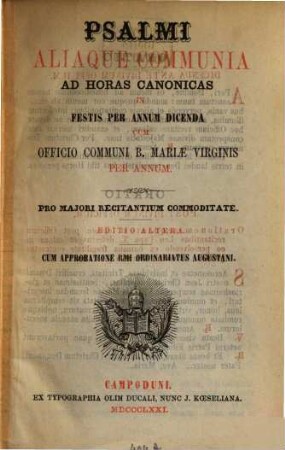 Psalmi aliaque communia ad horas canonicas in festis per annum dicenda : cum officio communi B. Mariae Virginis per annum : pro majori recitantium commoditate