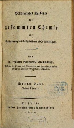 Systematisches Handbuch der gesammten Chemie : zur Erleichterung des Selbststudiums dieser Wissenschaft, 3. Reine Chemie ; [3]