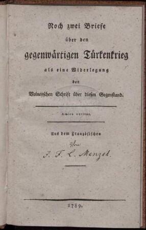 Noch zwei Briefe über den gegenwärtigen Türkenkrieg als eine Widerlegung der Volneyschen Schrift über diesen Gegenstand