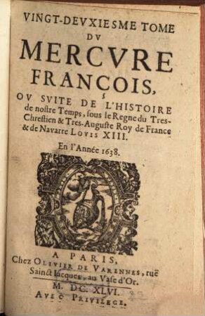 Mercure françois : ou suite de l'histoire de nostre temps, sous le regne Auguste du tres-chrestien roy de France et de Navarre, Louys XIII, 22. 1638 (1646)