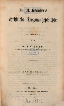 Dr. A. Neander's theologische Vorlesungen, 1,2. Christliche Dogmengeschichte