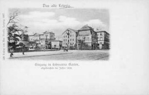 Eingang in Lehmanns Garten, abgebrochen im Jahre 1898 [Das alte Leipzig]