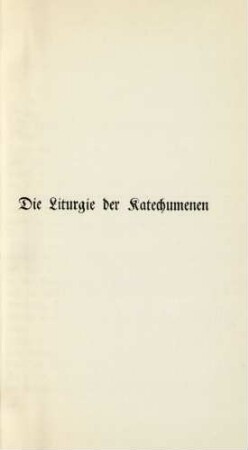 Die Liturgie der Katechumenen