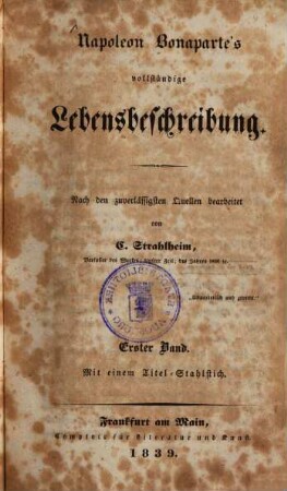 Napoleon Bonaparte's vollständige Lebensbeschreibung : nach zuverlässigsten Quellen bearbeitet, 1
