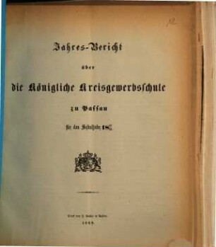 Jahresbericht über die Königliche Kreisgewerbschule und die damit verbundenen Anstalten zu Passau : für das Schuljahr ... 1867/68 (1868)