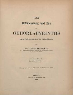 Theil 1: Ueber Entwickelung und Bau des Gehörlabyrinths nach Untersuchungen an Säugethieren