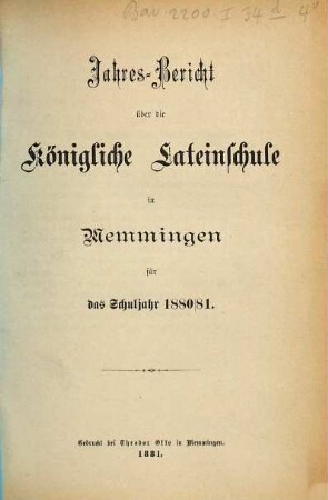 Jahresbericht über die Königl. Lateinschule in Memmingen : für das Schuljahr ... 1880/81