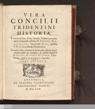 2: Vera Concilii Tridentini Historia Istoria del Concilio di Trento  Historia Concilii Tridentini : Contra falsam Petri Suauis Polani narrationem