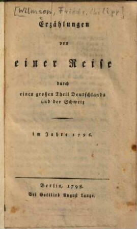 Erzählungen von einer Reise durch einen großen Theil Deutschlands und der Schweiz im Jahre 1796