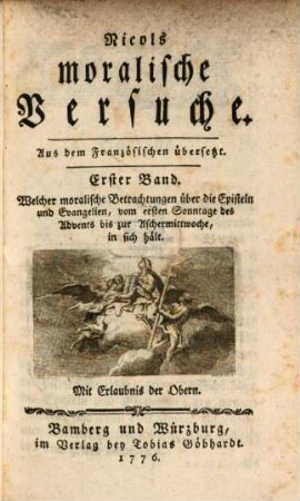 Nicols moralische Versuche, 1. ... Band. Welcher moralische Betrachtungen über die Episteln und Evangelien, vom ersten Sonntage des Advents bis zur Aschermittwoche, in sich hält