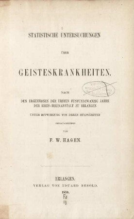 Statistische Untersuchungen über Geisteskrankheiten : nach den Ergebnissen der ersten fünfundzwanzig Jahre der Kreis-Irrenanstalt zu Erlangen