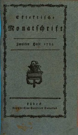 Eklektische Monatschrift. 2. 1785