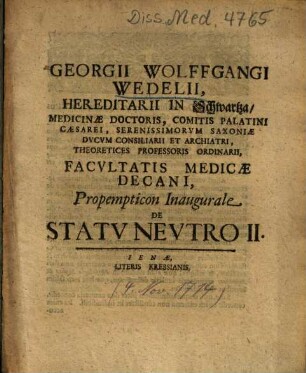 Georgii Wolffgangi Wedelii ... Propempticon Inaugurale De Statv Nevtro II.