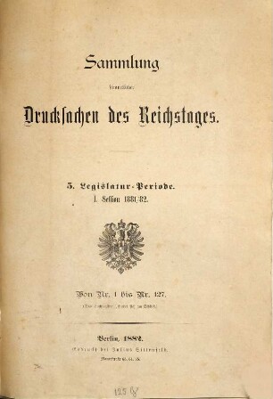 Verhandlungen des Reichstages. Drucksachen des Reichstages. 1881/82 = Legislatur-Periode 5, Session 1