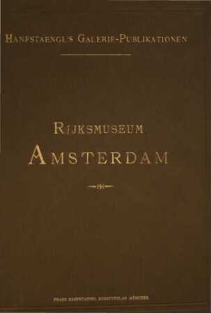 Rijksmuseum Amsterdam : [Rückent.]: Amsterdam. [Umschlagt.] [Amsterdam]