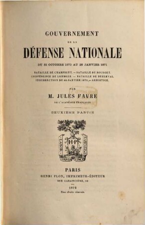 Gouvernement de la defense nationale : Du 31 octobre 1870 au 28 Janvier 1871 ; Bataille de Champigny - Bataille du Bourget - Conférence de Londres - Bataille de Buzenval - Insurrection du 22 Janvier 1871 - Armistice, 2