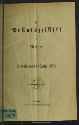 1873(1874): Das Pestalozzistift zu Dresden : Bericht auf das Jahr ...