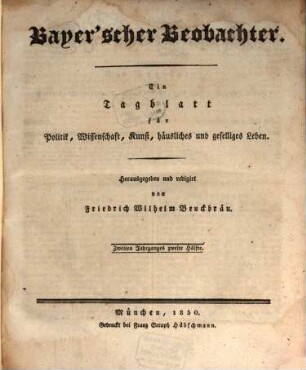 Bayer'scher Beobachter : ein Tagblatt für Politik, Kunst, häusliches und geselliges Leben. 1830,2 = 2. Jg.