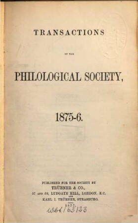 Transactions of the Philological Society. 1875/76