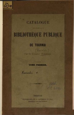 Catalogue des livres de la Bibliothèque publique de Tournai, 1. (Manuscrits de la bibliothèque de Tournai)