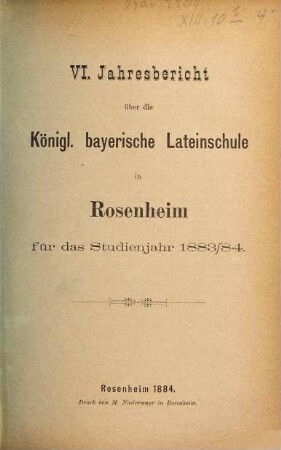 Jahresbericht über die Königl.-Bayerische Lateinschule in Rosenheim. 1883/84 = 6