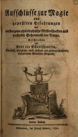 Aufschlüsse zur Magie aus geprüften Erfahrungen über verborgene philosophische Wissenschaften und verdeckte Geheimnisse der Natur, [1]