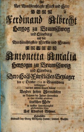 Als der durchleuchtigste Fürst und Herr, Herr Ferdinand Albrecht, Hertzog zu Braunschweig und Lüneburg, mit der ... Antonetta Amalia ... dero hoch-fürstliches Beylager ...