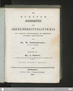 Die neueren Arzneimittel und Arzneibereitungsformen mit vorzüglicher Berücksichtigung des Bedürfnisses praktischer Aerzte bearbeitet