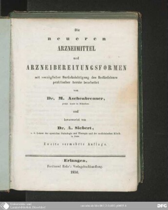 Die neueren Arzneimittel und Arzneibereitungsformen mit vorzüglicher Berücksichtigung des Bedürfnisses praktischer Aerzte bearbeitet