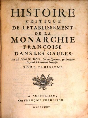 Histoire Critique De L'Établissement De La Monarchie Françoise Dans Les Gaules. 3