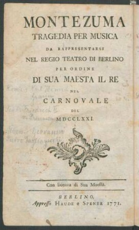 Montezuma : ein musikalisches Trauerspiel welches, auf Sr. Königl. Maj. in Preussen allergnädigsten Befehl, auf dem Berlinschen Schauplatze, währendem Carneval des 1771sten Jahrs aufgeführet werden soll