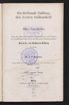 Der Heilkunde Duldung, den Aerzten Duldsamkeit! : offnes Sendschreiben an Seine Excellenz den Geheimen Staats-Minister und Minister der Geistlichen, Unterrichts- und Medicinal-Angelegenheiten, Herrn Dr. von Bethmann-Hollweg in Berlin
