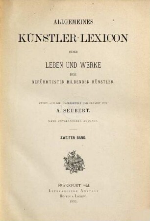 Allgemeines Künstler-Lexicon oder Leben und Werke der berühmtesten bildenden Künstler, 2. [G - N]