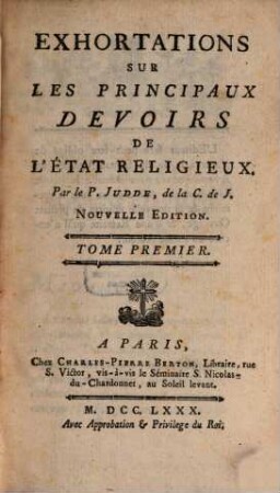 Exhortations Sur Les Principaux Devoirs De L'Etat Religieux, 1