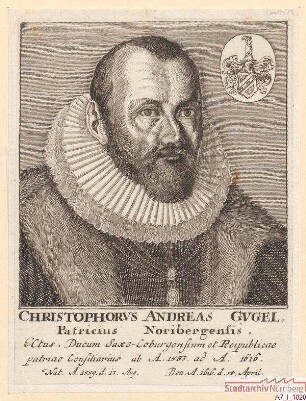 Christoph Andreas (I.) Gugel, Nürnberger Patrizier, herzogl. Sachsen-Coburgischer Rat und Ratskonsulent; geb. 13. August 1559; gest. 14. April 1616
