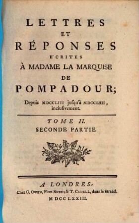 Lettres de Madame la Marquise de Pompadour, 2,2 : Depuis MDCCLIII jusqu'à MDCCLXII, inclusivement