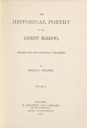 The historical poetry of the ancient Hebrews, translated and critically examined by Michael Heilprin, 1