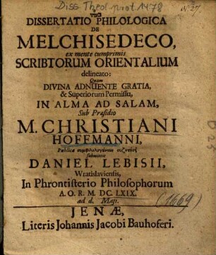 Dissertatio Philologica De Melchisedeco : ex mente cumprimis Scriptorum Orientalium delineato
