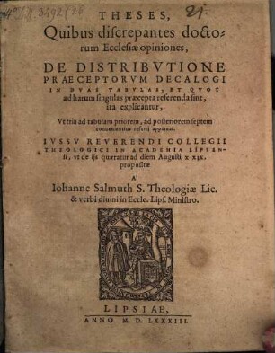 Theses, quibus discrepantes doctorum ecclesiae opiniones de distributione praeceptorum decalogi in duas tabulas, et quot ad harum singulas praecepta referenda sint, ita explicantur, ut tria ad tabulam priorem, ad posteriorem septem convenientius referri appareat
