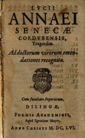 Lucii Annaei Senecae Cordubensis, Trageodiae : ad doctorum virorum emendationes recognitae