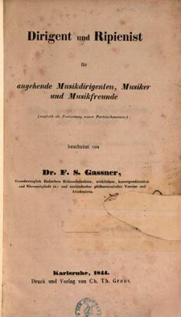 Dirigent und Ripienist, für angehende Musikdirigenten, Musiker und Musikfreunde : (zugleich als Fortsetzung seiner Partiturkenntniss)