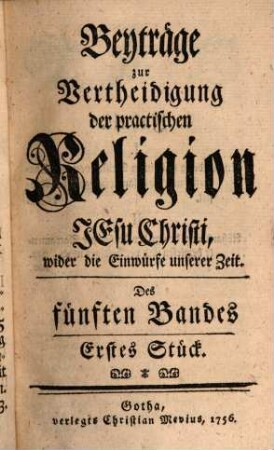 Der ... Band der Beyträge zur Vertheidigung der practischen Religion Jesu Christi wider die Einwürfe unserer Zeit, 5. 1756