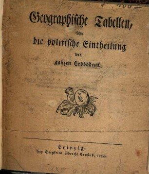 Geographische Tabellen über die politische Eintheilung des ganzen Erdbodens