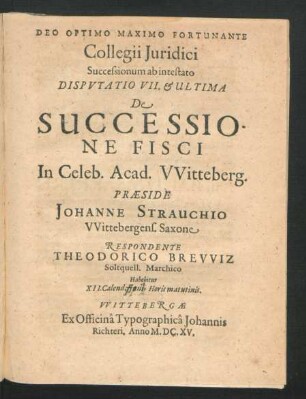 Collegii Iuridici Successionum ab intestato Disputatio VII. & Ultima De Successione Fisci