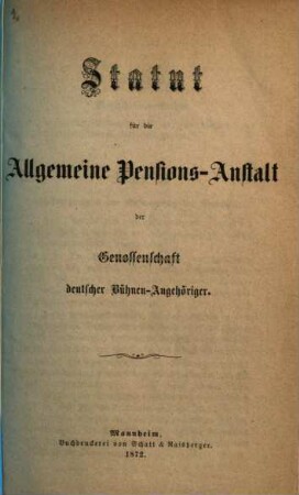 Statut für die allgemeine Pensions-Anstalt der Genossenschaft deutscher Bühnen-Angehöriger