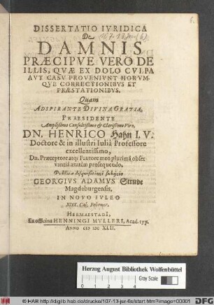 Dissertatio Iuridica De Damnis : Praecipue Vero De Illis, Quae Ex Dolo Culpa Aut Casu Proveniunt Horumque Correctionibus Et Praestationibus