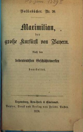 Maximilian, der große Kurfürst von Bayern : nach den bedeutendsten Geschichtswerken bearbeitet