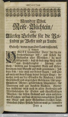 Neundter Theil. Reise-Büchlein, Oder Allerley Gebethe für die Reisenden zu Wasser und zu Lande. Gebeth, wenn man über Land reisen will